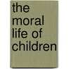 The Moral Life of Children door Robert Coles