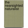 The Nearsighted Naturalist door Ann Zwinger