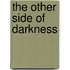 The Other Side of Darkness