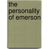 The Personality Of Emerson door Franklin Benjamin Sanborn
