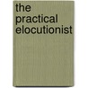 The Practical Elocutionist door Titus Livius