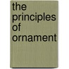 The Principles Of Ornament by Uk And Management Consultant