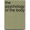 The Psychology of the Body door Elliot Greene
