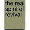 The Real Spirit of Revival door Rev Bert M. Farias