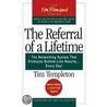 The Referral Of A Lifetime door Tim Templeton