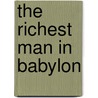 The Richest Man in Babylon by S. Clason George