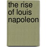 The Rise Of Louis Napoleon door Simpson F. A. (Frederick Arthur)