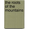 The Roots Of The Mountains door William Morris