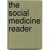 The Social Medicine Reader door Nancy M. P. King