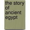 The Story of Ancient Egypt door George Rawlinson