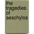 The Tragedies Of Aeschylos