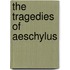 The Tragedies of Aeschylus