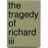 The Tragedy Of Richard Iii door Shakespeare William Shakespeare