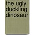 The Ugly Duckling Dinosaur