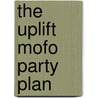 The Uplift Mofo Party Plan by Ronald Cohn