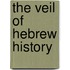 The Veil Of Hebrew History
