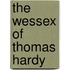 The Wessex Of Thomas Hardy