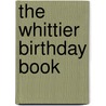 The Whittier Birthday Book door John Greenleaf Whittier