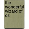 The Wonderful Wizard Of Oz door L. Frank Baum