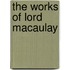 The Works of Lord Macaulay