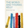 The World and Thomas Kelly door Charles Scribners