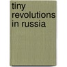 Tiny Revolutions In Russia by Bruce Adams