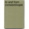 To and from Constantinople by Hubert Edward H. Jerningham