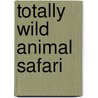 Totally Wild Animal Safari by Kate Thompson