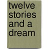 Twelve Stories And A Dream door Herbert George Wells