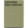 Typenatlas Steyr-Traktoren by Albert Mößmer