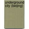 Underground City (Beijing) by Ronald Cohn