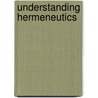 Understanding Hermeneutics door Lawrence Kennedy Schmidt