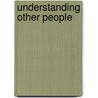 Understanding Other People door Beverly D. Flaxington