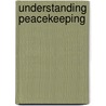 Understanding Peacekeeping by Paul Williams