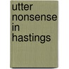 Utter Nonsense in Hastings door Michael Short