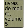 Uvres De Moli Re, Volume 5 door Nicol Barbierei