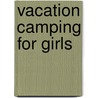 Vacation Camping For Girls door Jeannette Augustus Marks