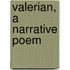 Valerian, a Narrative Poem