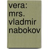 Vera: Mrs. Vladmir Nabokov by Stacy Schiff