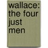 Wallace: The Four Just Men