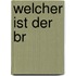 Welcher ist der Br