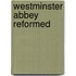 Westminster Abbey Reformed