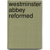 Westminster Abbey Reformed door Richard Mortimer