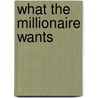 What The Millionaire Wants door Metsy Hingle