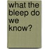 What the Bleep Do We Know?