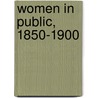 Women in Public, 1850-1900 by Patricia Hollis