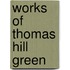 Works Of Thomas Hill Green