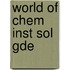 World of Chem Inst Sol Gde