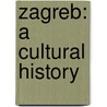 Zagreb: A Cultural History door Celia Hawkesworth