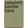 Zeitschrift, Fuenfter Band door Gesellschaft FüR. Erdkunde Zu Berlin